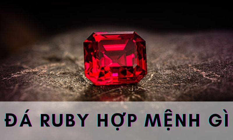 Mệnh hỏa và mệnh thổ hợp với đá quý Ruby