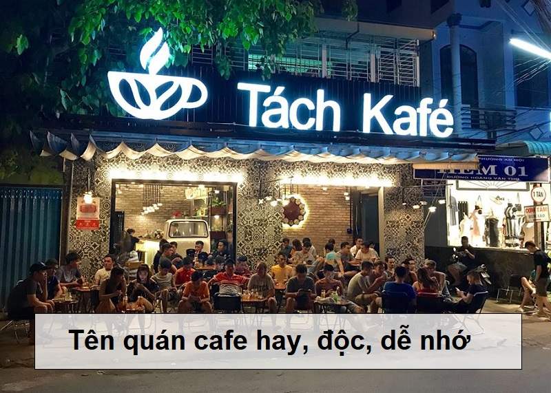 Tên quán cafe là điều đầu tiên mà khách hàng tiếp xúc