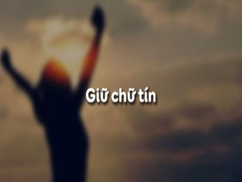 Giữ chữ tín là một trong những phẩm chất quan trọng